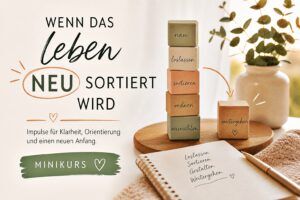 Wenn das Leben neu sortiert wird
